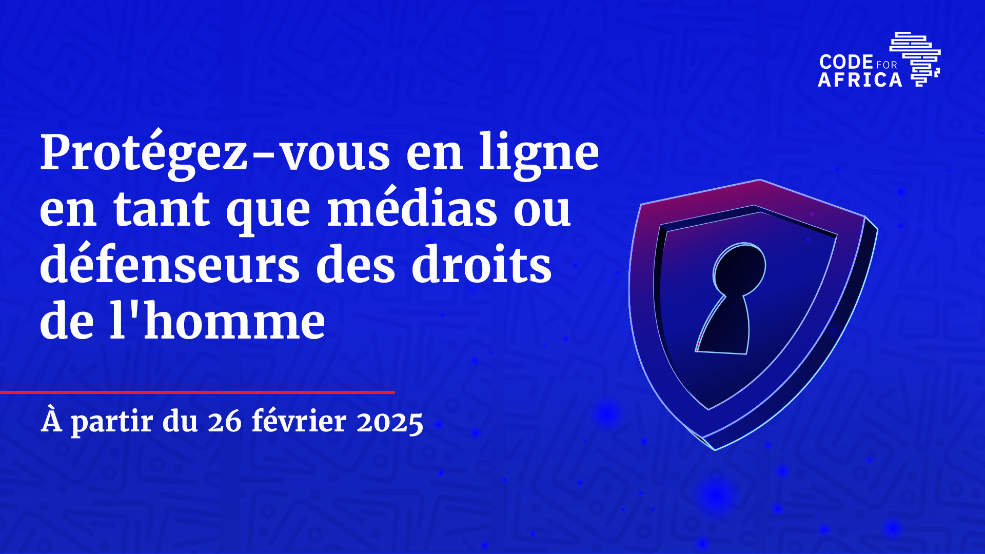Protégez-vous en ligne en tant que médias ou défenseurs des droits de l’homme